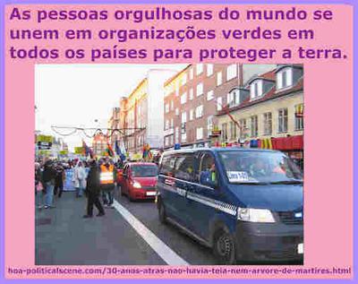 hoa-politicalscene.com/30-anos-atras-nao-havia-teia-nem-arvore-de-martires.html: As pessoas orgulhosas do mundo se unem em organizações verdes em todos os países para proteger a terra.