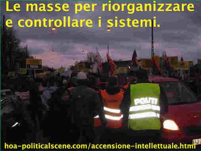 hoa-politicalscene.com/accensione-intellettuale.html - Accensione intellettuale: Le masse per riorganizzare e controllare i sistemi.