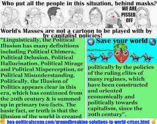 hoa-politicalscene.com/groundbreaking-solutions-to-world-crises.html: Groundbreaking Solutions to World Crises to Secure Your Life: Linguistically, political illusion means political chimera, political delusion. or political mirage. Politically, it has so many political definitions in my prospective definition.