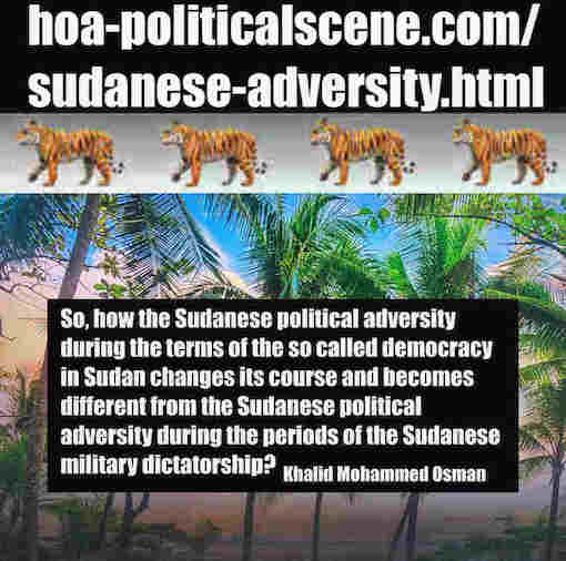 hoa-politicalscene.com/sudanese-adversity.html: Sudanese Adversity: المحنة السياسية السودانية. Khalid Mohammed Osman's political sayings in English 2. أقوال سياسية لخالد محمد عثمان بالانجليزية.