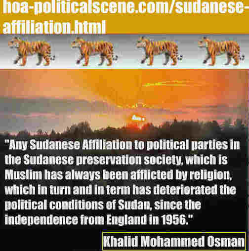 hoa-politicalscene.com/sudanese-affiliation.html: Sudanese Affiliation: إنتماء سوداني. Khalid Mohammed Osman's political sayings in English 1. أقوال سياسية لخالد محمد عثمان.