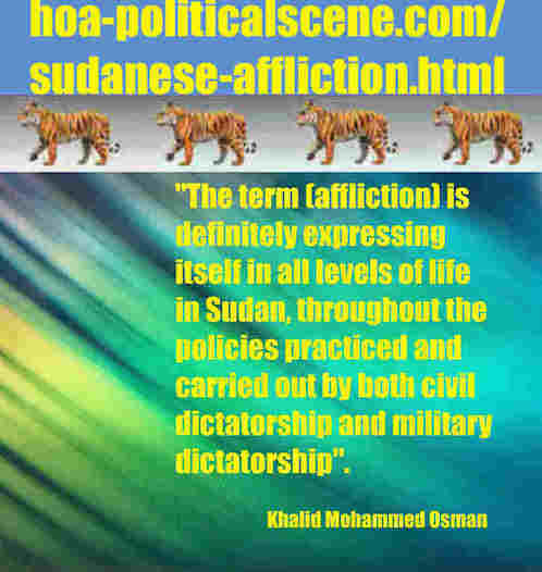 hoa-politicalscene.com/sudanese-affliction.html: Sudanese Affliction: إبتلاء سياسي سوداني. Khalid Mohammed Osman's political sayings in English 2. أقوال سياسية لخالد محمد عثمان.