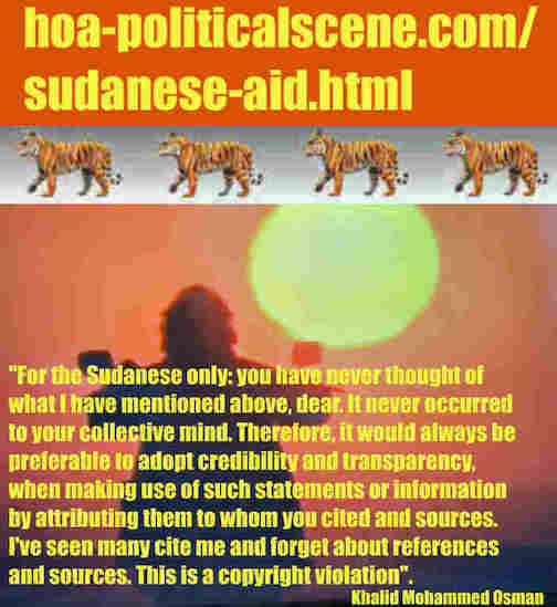 hoa-politicalscene.com/sudanese-aid.html: Sudanese Aid: معونات سودانية. Khalid Mohammed Osman's political sayings in English 2. أقوال سياسية لخالد محمد عثمان بالانجليزية.