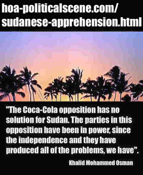 hoa-politicalscene.com/sudanese-apprehension.html: Sudanese Apprehension: فهم سياسي سوداني. Khalid Mohammed Osman's political quotes in English. اقتباس سياسي لخالد محمد عثمان بالانجليزية.