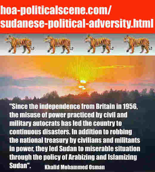 hoa-politicalscene.com/sudanese-political-adversity.html: Sudanese Political Adversity: الشدائد السياسية السودانية. Khalid Mohammed Osman's political sayings in English 2. أقوال خالد محمد عثمان.