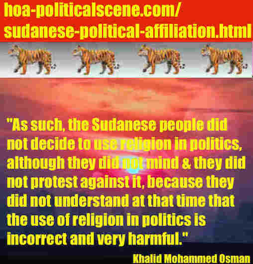 hoa-politicalscene.com/sudanese-political-affiliation.html: Sudanese Political Affiliation: إنتماء سياسي سودان. Khalid Mohammed Osman's political sayings in English 1. أقوال سياسية لخالد محمد عثمان.