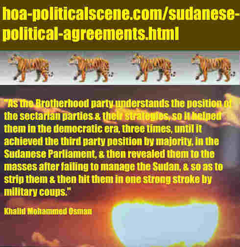 hoa-politicalscene.com/sudanese-political-agreements.html: Sudanese Political Agreements: إتفاقيات سياسية سودانية. Khalid Mohammed Osman's political sayings in English. أقوال خالد محمد عثمان السياسية.