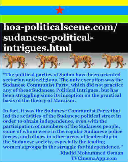 hoa-politicalscene.com/sudanese-political-intrigues.html: Sudanese Political Intrigues: دسائس سياسية سودانية. Khalid Mohammed Osman's political quotes English 1. أقوال سياسية لخالد محمد عثمان.