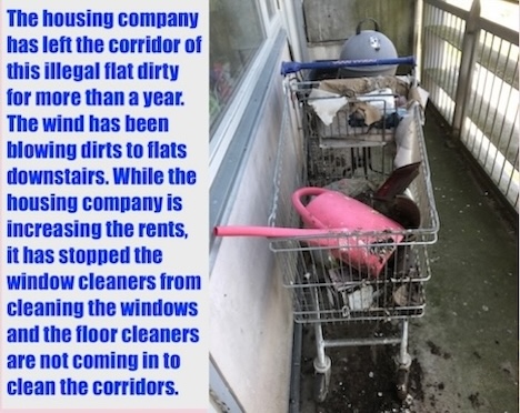 The housing company / real estate left a corridor leading to an illegal apartment dirty for more than a year. The wind threw the dirts to neighbours living downstairs.